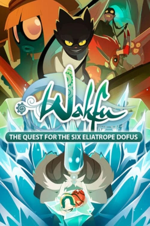 Wakfu: The Quest for the Six Eliatrope Dofus