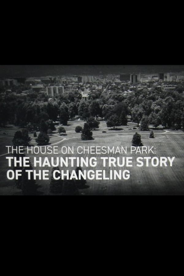The House on Cheesman Park: The Haunting True Story of The Changeling
