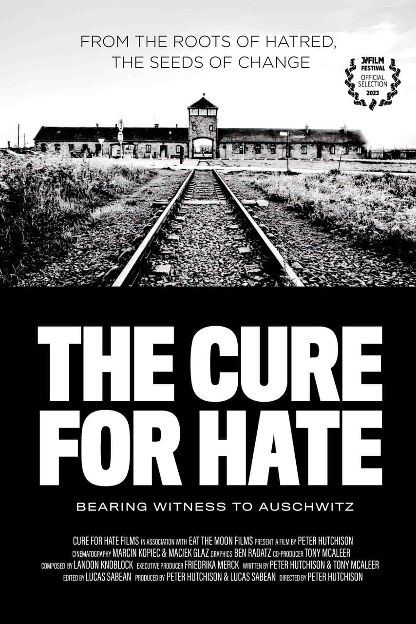 The Cure for Hate: Bearing Witness to Auschwitz