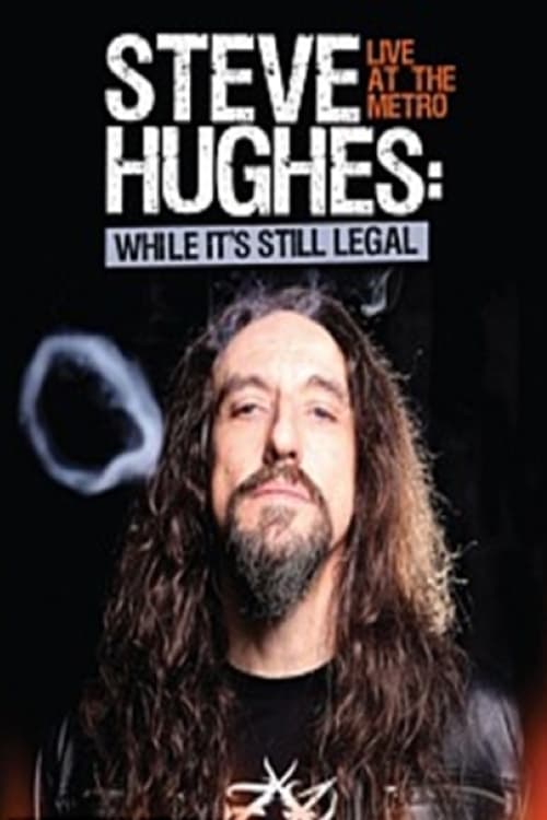 Steve Hughes: While It's Still Legal