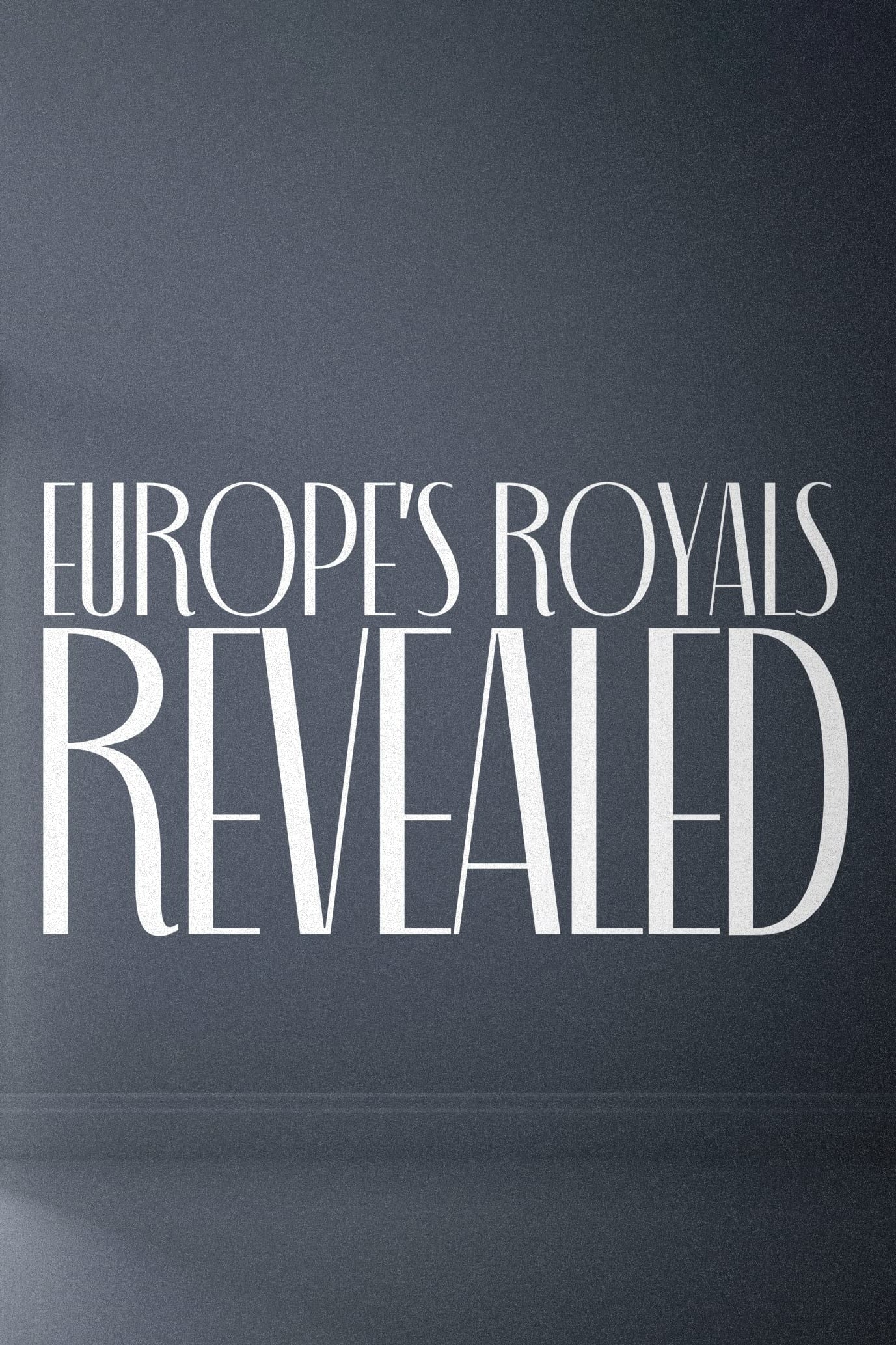 Europe's Royals Revealed