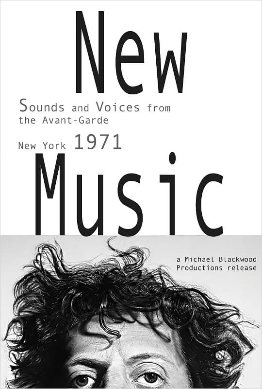 New Music: Sounds and Voices from the Avant-Garde New York 1971