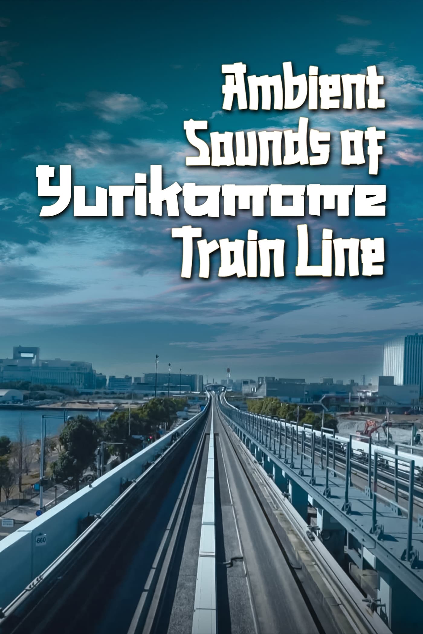 Ambient Sounds Of Yurikamome Train Line