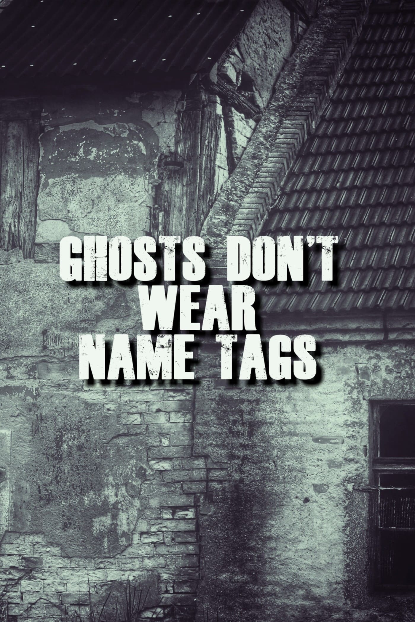 Ghosts Don't Wear Name Tags