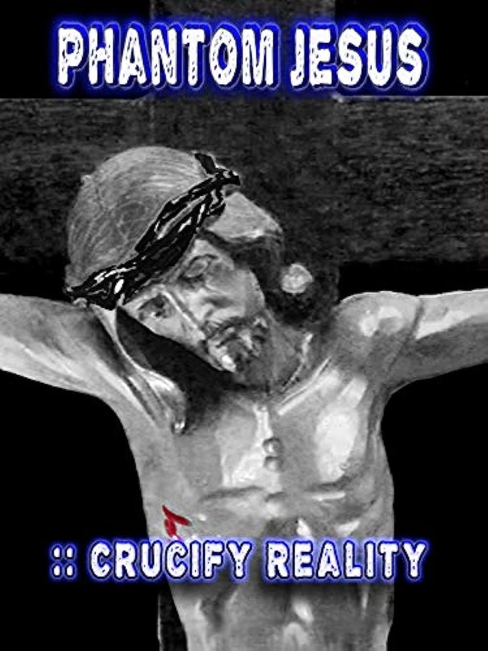Phantom Jesus:: Crucify Reality