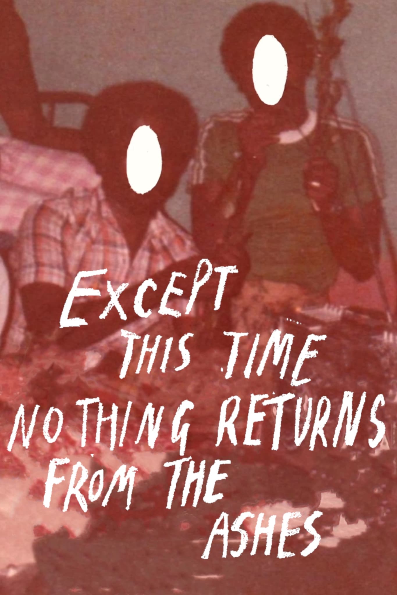 Except this time nothing returns from the ashes