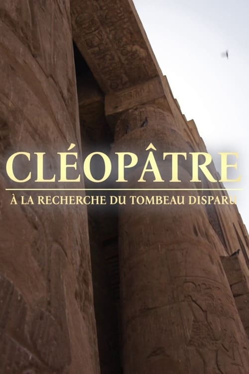 Cléopâtre, à la recherche du tombeau disparu