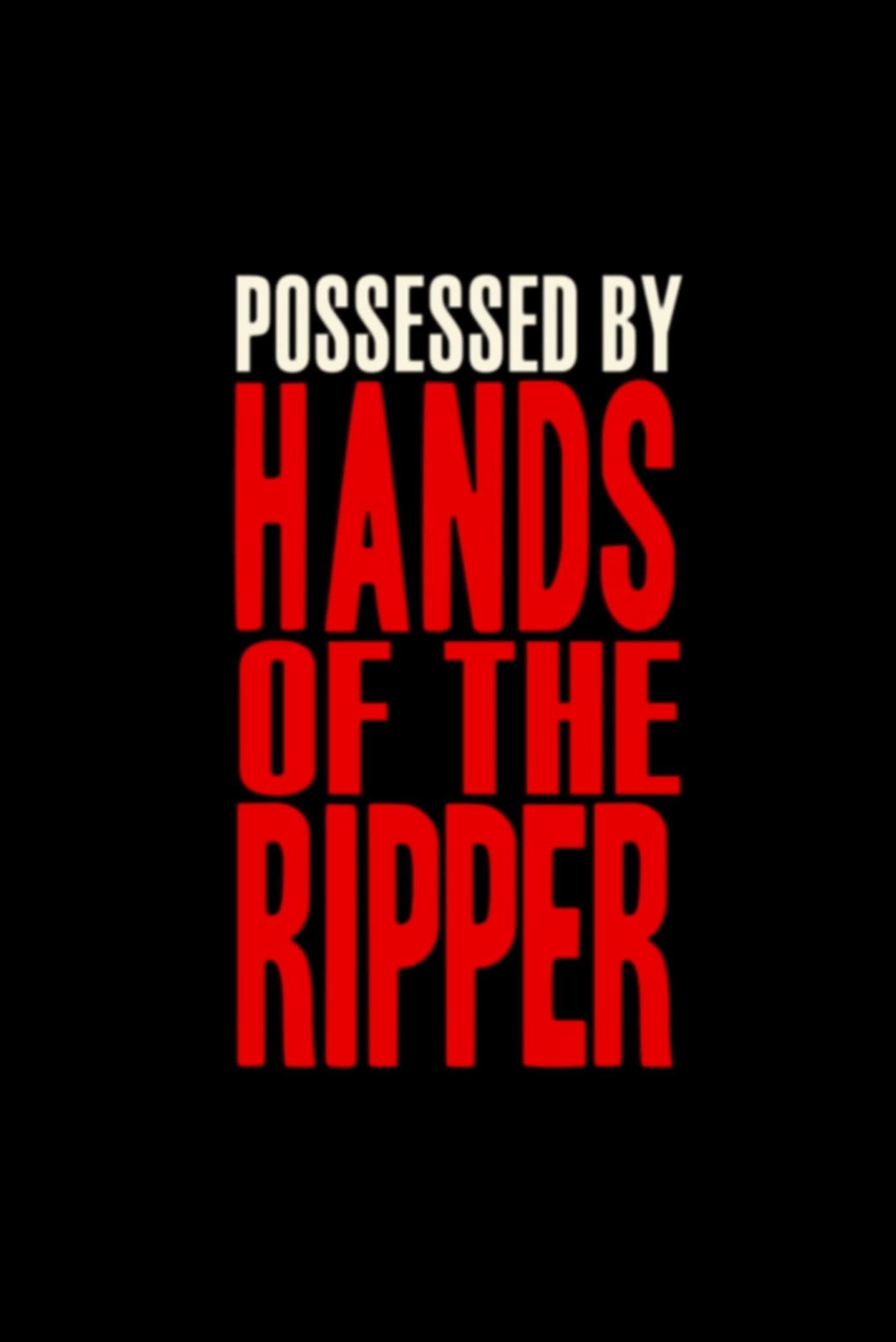 The Devil's Bloody Plaything: Possessed by Hands of the Ripper