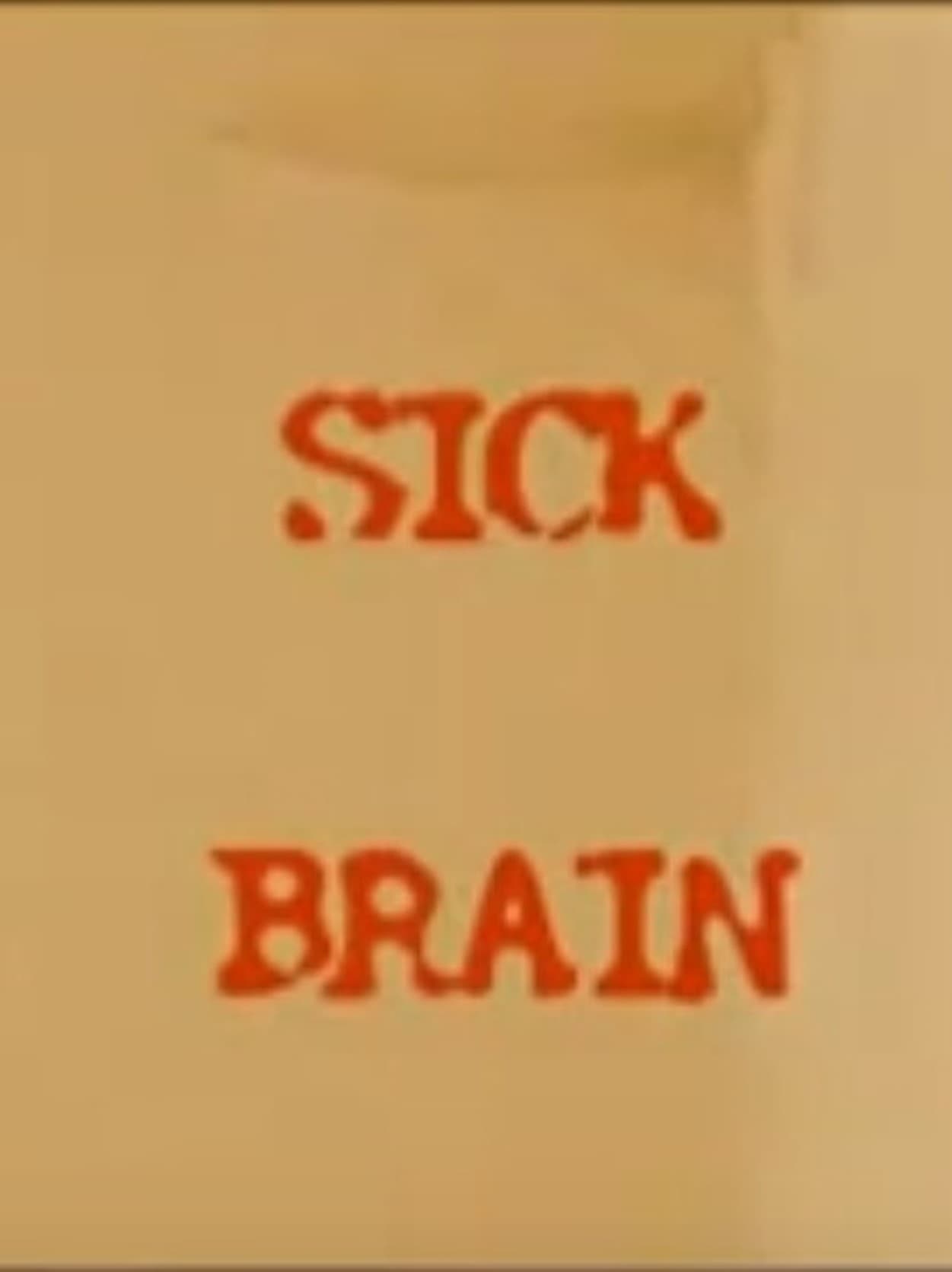 Sick Brain