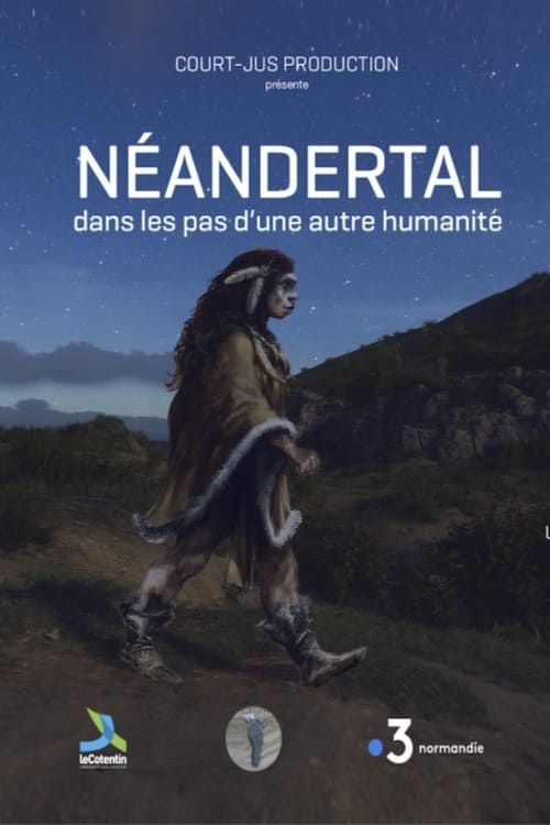 Néandertal, dans les pas d'une autre humanité