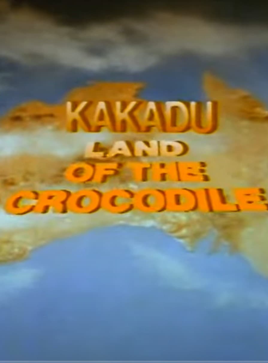 Kakadu: Land of the Crocodile