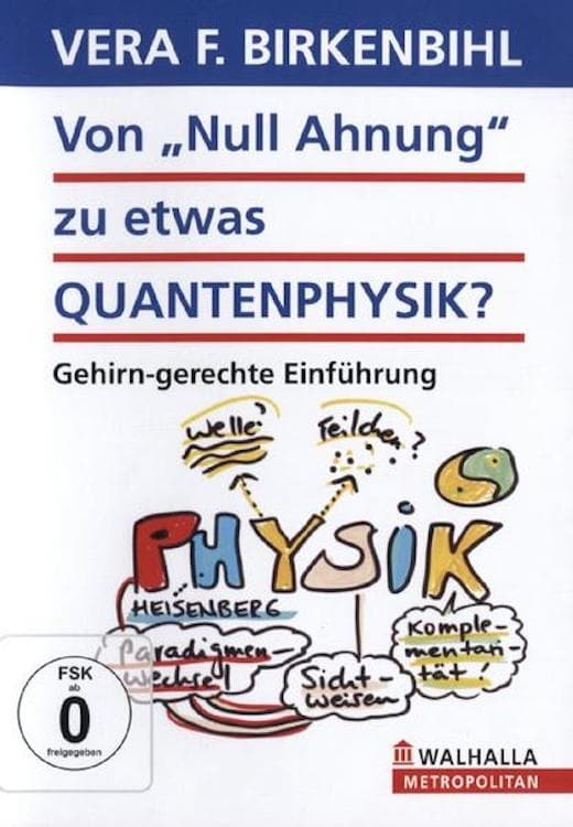 Vera F. Birkenbihl - Von Null Ahnung zu etwas Quantenphysik