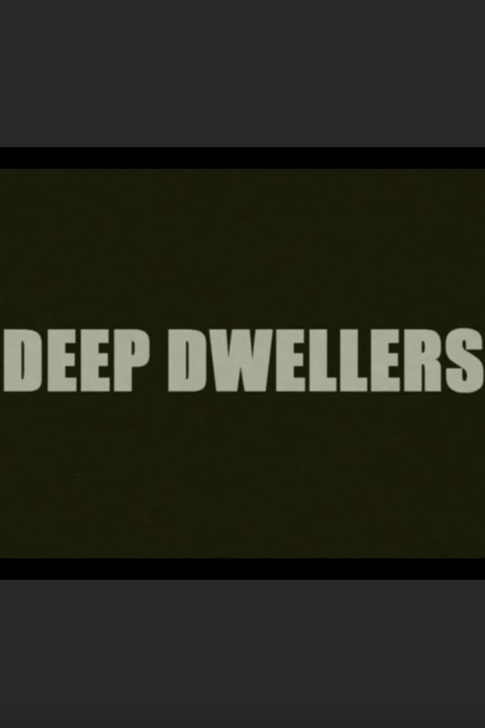Deep Dwellers
