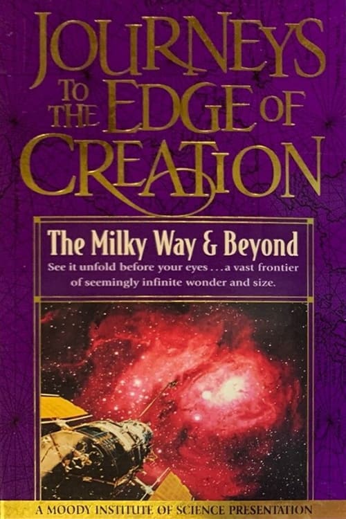Journeys to the Edge of Creation The Milky Way & Beyond