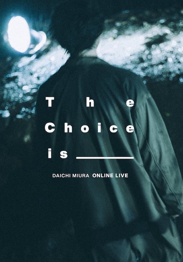 DAICHI MIURA ONLINE LIVE The Choice Is _______