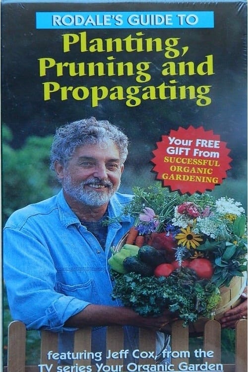 Rodale's Guide to Planting, Pruning and Propagating