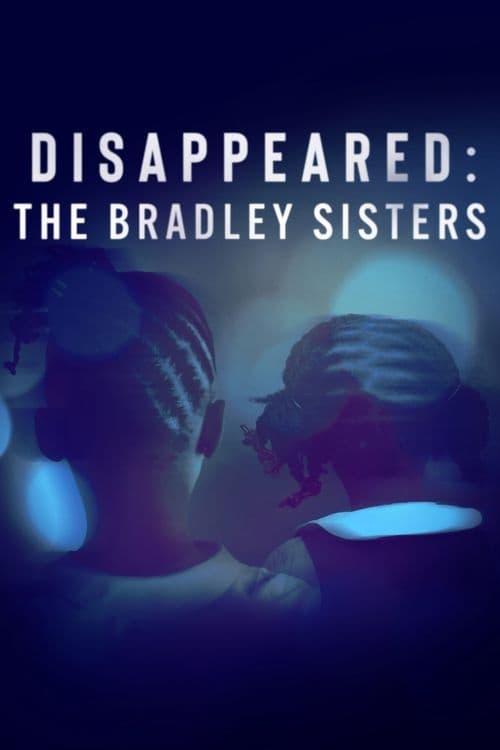 Disappeared: The Bradley Sisters