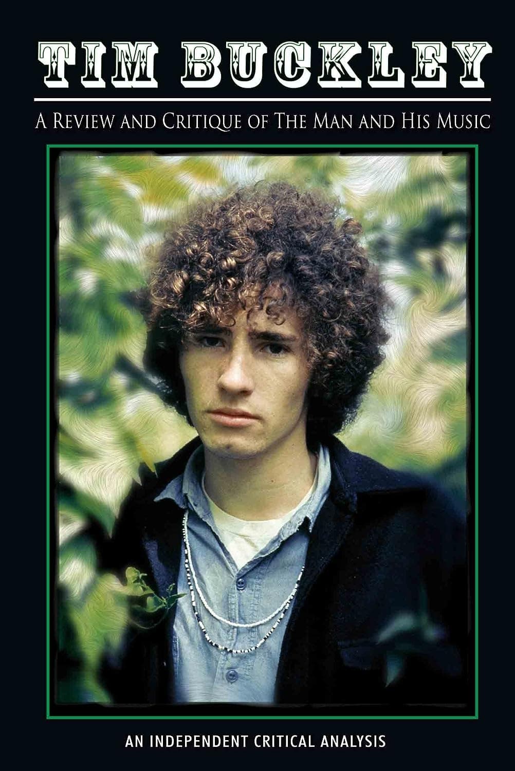 Tim Buckley: Review and Critique Of The Man And His Music