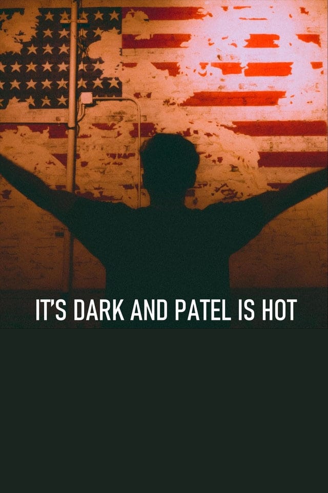 It's Dark and Patel Is Hot