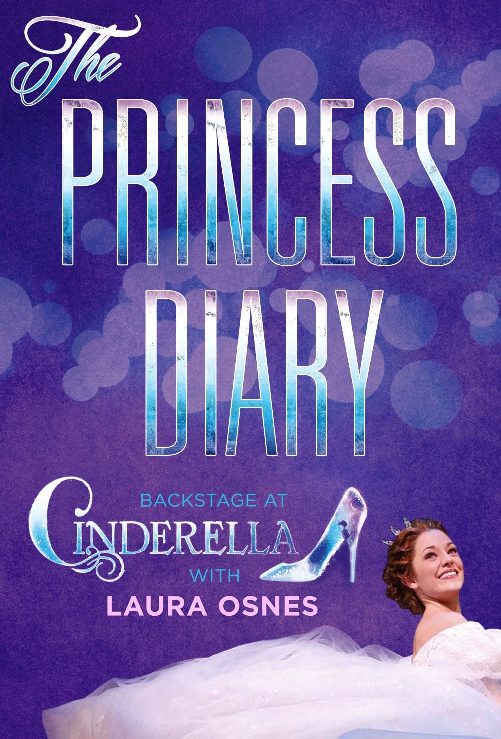 The Princess Diary: Backstage at 'Cinderella' with Laura Osnes