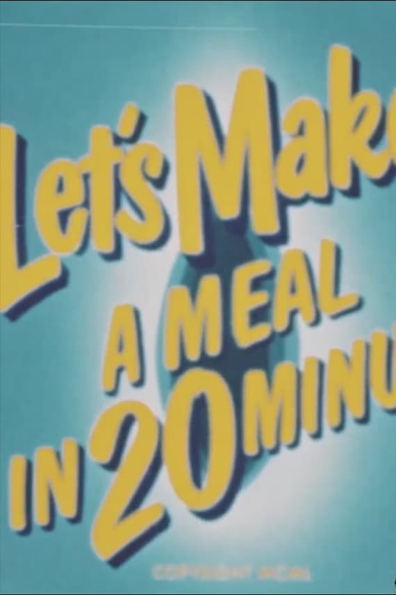 Let's Make a Meal in 20 Minutes