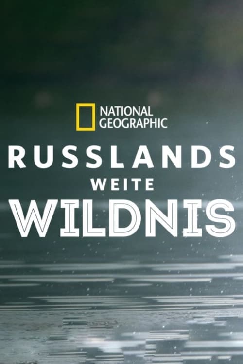 Wild Russia: Earth’s Last Great Wilderness