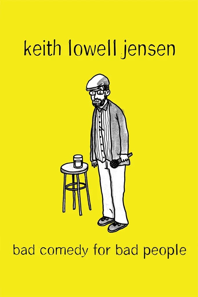 Keith Lowell Jensen: Bad Comedy for Bad People