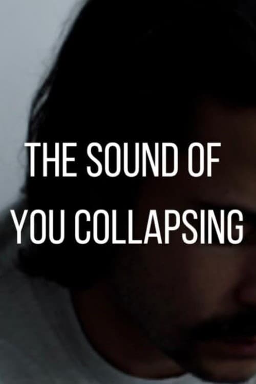The Sound of You Collapsing