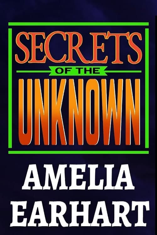 Secrets of the Unknown: Amelia Earhart