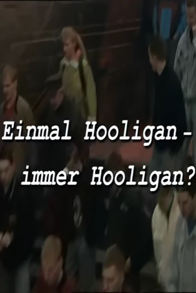 Einmal Hooligan - immer Hooligan?
