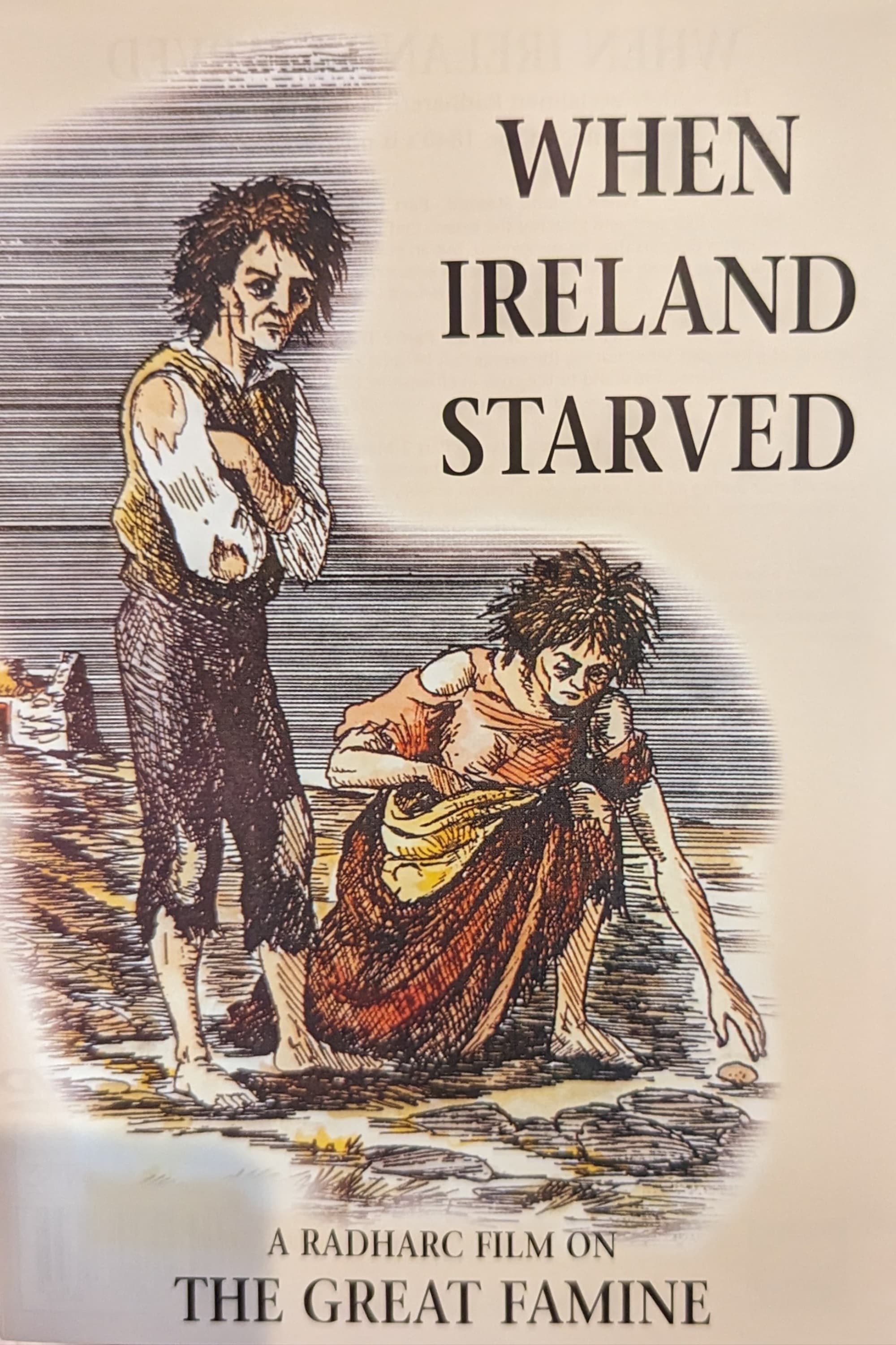 When Ireland Starved: An Gorta Mór, The Great Famine