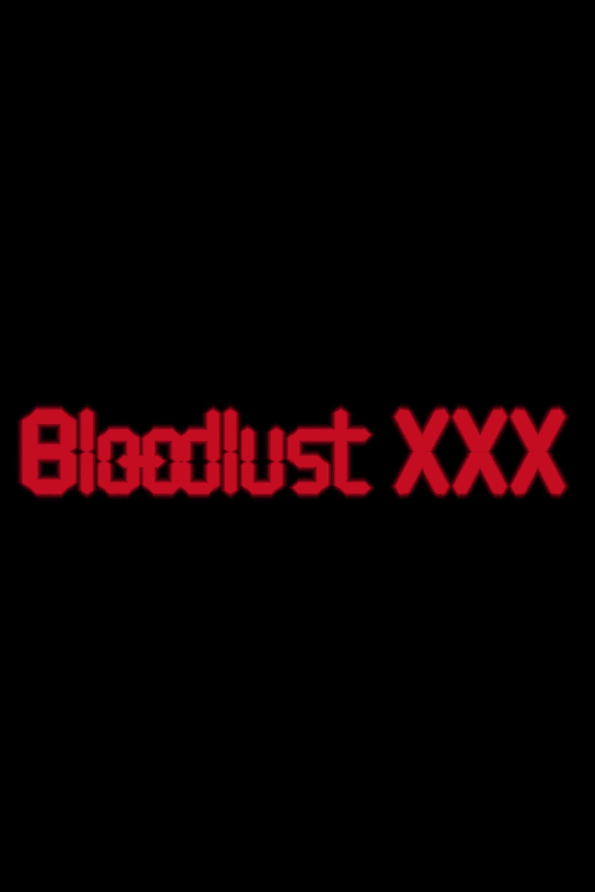 Bloodlust XXX