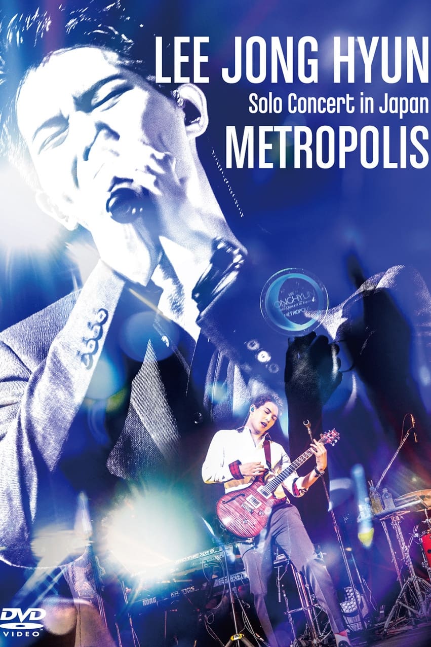 LEE JONG HYUN Solo Concert in Japan -METROPOLIS-