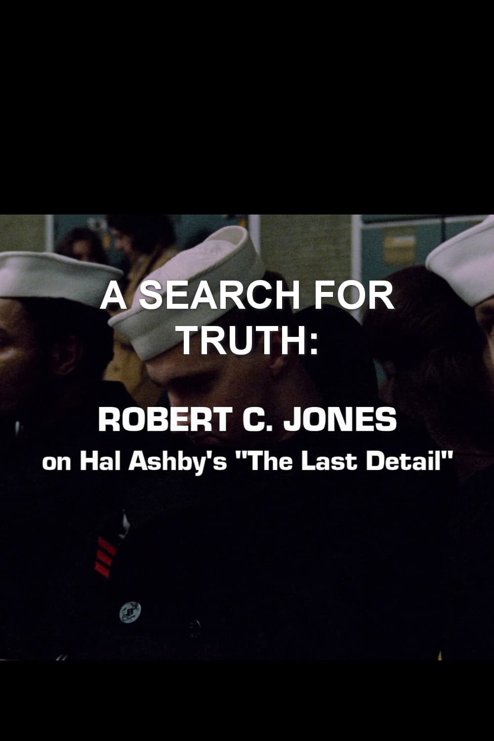A Search For Truth: Robert C. Jones On Hal Ashby’s 'The Last Detail'