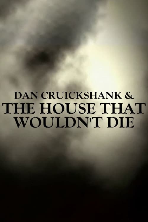 Dan Cruickshank & The House That Wouldn't Die