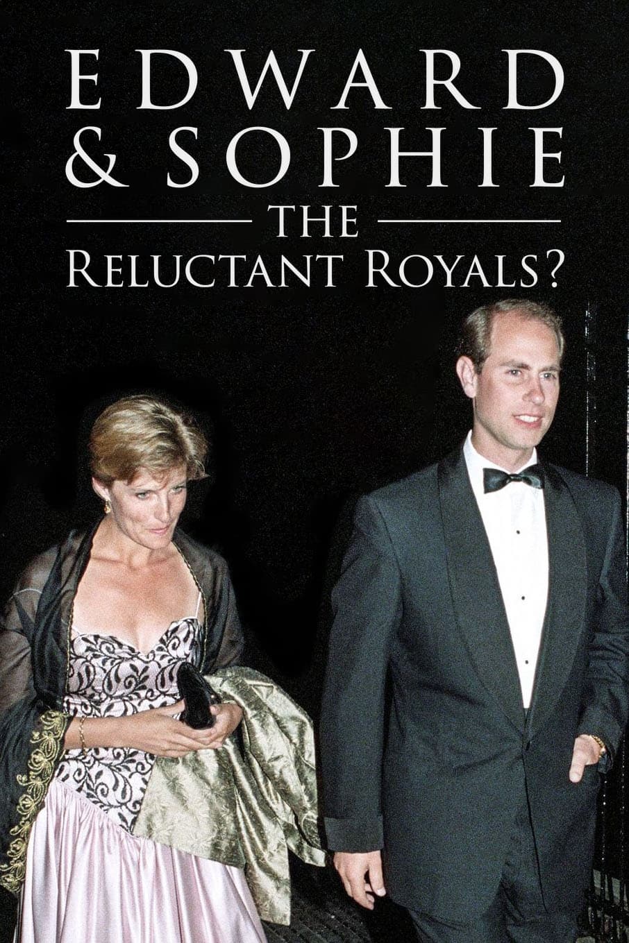 Edward & Sophie: The Reluctant Royals?